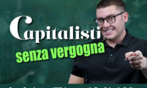 Capitalisti senza Vergogna – Big Luca